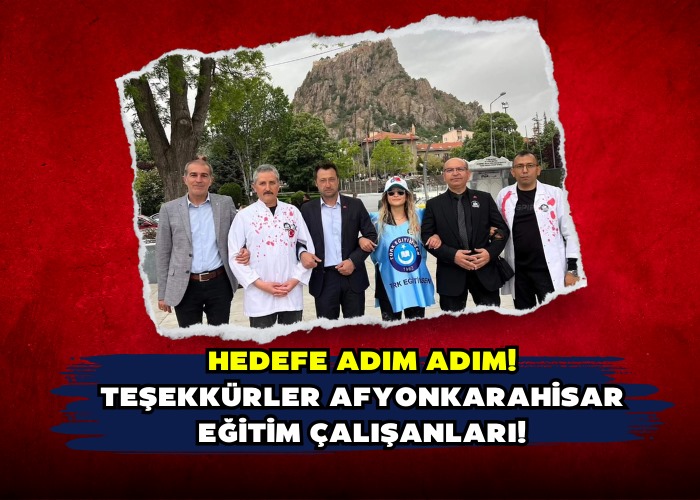 HEDEFE ADIM ADIM! TEŞEKKÜRLER AFYONKARAHİSAR EĞİTİM ÇALIŞANLARI!